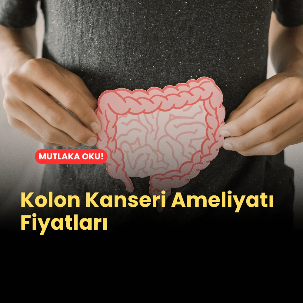 Kolon Kanseri Ameliyatı Fiyatları