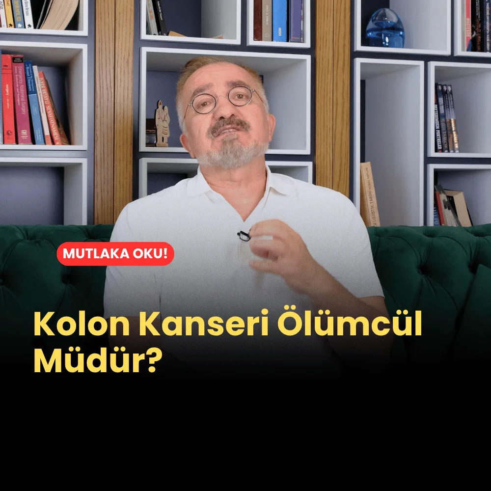 Kolon Kanseri Ölümcül Müdür?